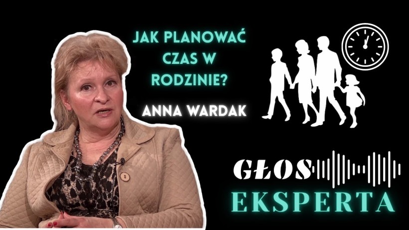 Jak planować czas w rodzinie? -  Anna Wardak  Jak planować czas w rodzinie? -  Anna Wardak